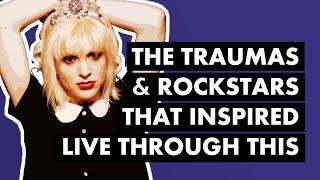 The Traumas and Rock Stars That Inspired Courtney Love on LIVE THROUGH THIS