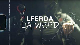 LFERDA - LA WEED (Clip Officiel) Prod. @alimoriva2178