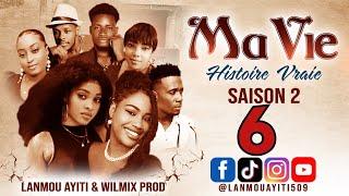 MA VIE PART 6 SAISON 2 HISTOIRE VRAIE  - WILMIX PROD & LANMOU AYITI