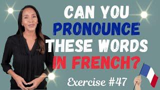 Practice Your French Pronunciation! Exercise #47