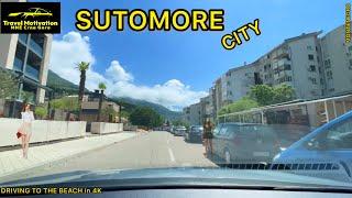 SUTOMORE vožnja kroz Grad do Plaže u Maju 2024 - SUTOMORE City [Driving to the Beach in 4K] MNE