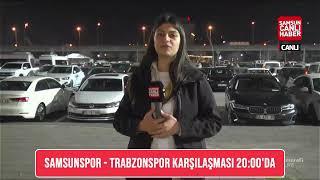 #canlı Samsunspor - Trabzonspor maç öncesi