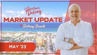 Delray Beach Real Estate Market Update May 2023