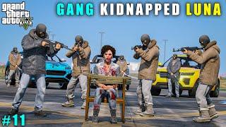 GTA 5 : MAFIA'S GANG KIDNAPPED LUNA || GAMEPLAY #11