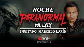  EN VIVO: MARCELO LARÍN Q&A LOS ETS LLEGARON - #NOCHEPARANORMAL LXIX - Invitado: @Marcelolarin  