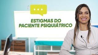 ESTIGMAS ENFRENTADOS pelo PACIENTE PSIQUIÁTRICO