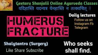 Humerus Fracture- shalytantra final year lecture Geetaru Shanjalii Online Ayurveda Classes BAMS