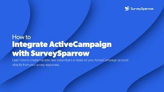 ActiveCampaign Integration with SurveySparrow | Create & Update New Subscribers or Deals