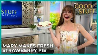 Mary Makes Fresh Strawberry Pie | The Good Stuff with Mary Berg