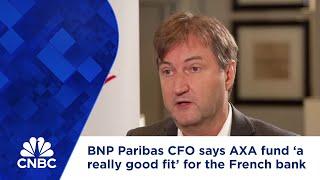 BNP Paribas CFO says AXA fund ‘a really good fit’ for the French bank