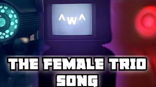 THE FEMALE TRIO SONG (Song by @MrFuzzy21)Prod. KULKAN