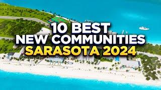 The 10 BEST NEW COMMUNITIES Sarasota FL 2024 ( w/ launching soon!!! )