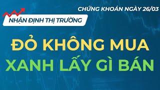 KIÊN NHẪN CHỜ ĐỢI, CƠ HỘI SẼ TỚI | CHỨNG KHOÁN NGÀY 26/03