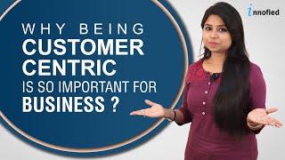 Why Being Customer-Centric Is So Important For Your Business?