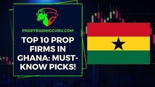 Top 10 Prop Trading Firms in Ghana: Ultimate Guide & Reviews