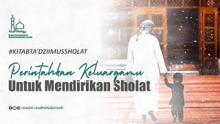 Kajian : Kitab Keagungan Sholat | Perintahkan Keluarga Untuk Sholat | Ustadz Ibnu Majah, BA