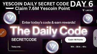 YESCOIN - SECRET CODE FOR DAY 6/ 7.6M Reward/ Claim Now