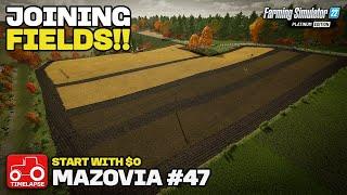JOINING FIELDS TOGETHER!! [Mazovia Start With $0] FS22 Timelapse # 47