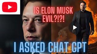 Tell me what you think about Elon musk? ChatGPT Answers My Burning Questions!”