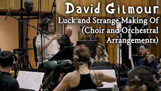 David Gilmour - Luck and Strange Making Of (Choir and Orchestral Arrangements)