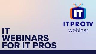 Free IT (Information Technology) Webinars 2021 for IT Professionals