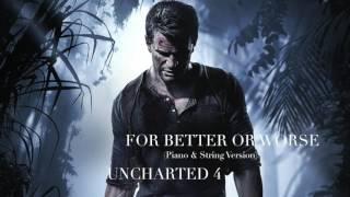 For Better Or Worse - (Extended Piano & String Version) - Uncharted 4