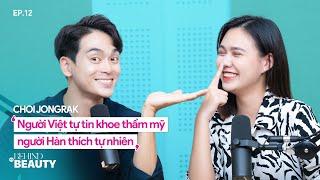 Choi Jongrak: Người Việt tự tin khoe thẩm mỹ, người Hàn thích tự nhiên | Behind The BEAUTY
