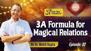 3T: Ep 82 : 3 A Formula for Magical Relations I BK Dr Mohit Gupta