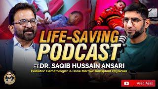 Life-Saving Podcast | Dr. Saqib Hussain Ansari | Asad Aijaz Podcast