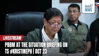 LIVE: Pres. Bongbong Marcos at the situation briefing on TS #KristinePH (October 23, 2024) - Replay