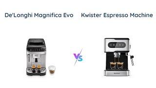 De'Longhi Magnifica Evo vs Kwister Espresso Machine