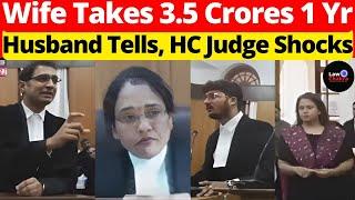 Wife Takes 3.5 Crores 1 Year; Husband Tells, HC Judge Shocks #lawchakra