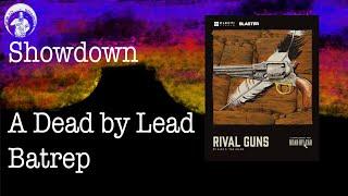 Showdown  A Dead by Lead Batrep