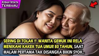 KISAH NYATA WANITA GEMUK INI NIKAHI KAKEK TUA UMUR 80 TAHUN, TAK DISANGKA ALASANYA BIKIN SYOK ...