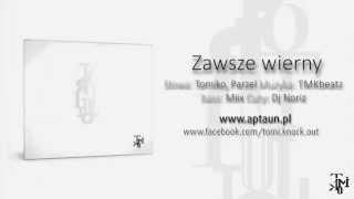 Tomiko - Zawsze wierny (ft. Parzel, prod. TMKbeatz, cuty. DJ Noriz)