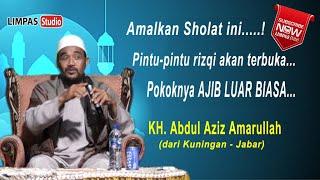 AMALKAN SHOLAT INI.....PINTU-PINTU REZEKI AKAN TERBUKA #AJIBBB# KH.ABDUL AZIZ AMARULLAH