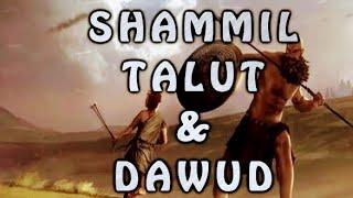 Shammil Talut & Dawud [Peace Be Upon Them]