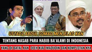 USTADZ ABDUL SOMAD JELAS KAN TENTANG NASAB HABIB BA'ALAWI YANG DI BATAL KAN KIAI IMADUDIN BIN SARMAN