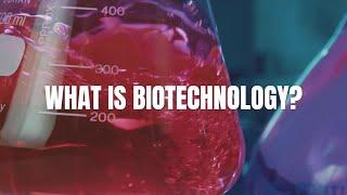 What is Biotechnology?