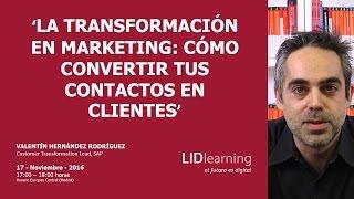 Webinar "Cómo convertir tus contactos en clientes" - Valentín Hernández - LIDlearning