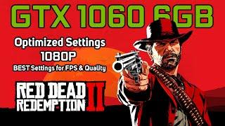 Red Dead Redemption 2 | GTX 1060 6GB | OPTIMIZED SETTINGS | 1080p (BEST Settings for FPS & Quality)