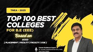 Top100 Best Colleges |TNEA 2025|B.E(EEE) படிக்க Choice List இதோ| Good Placement|Facility|Faculty|CoE