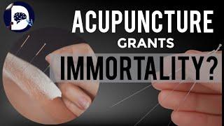 Acupuncture Grants Immortality?