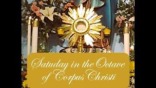 JUNE 21, 2025 7:25AM (13:25 Uhr METZ) TRAD. LATIN MASS--SATURDAY IN THE OCTAVE OF CORPUS CHRISTI