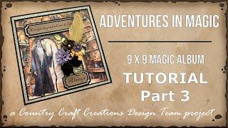 Adventure in Magic 9 x 9 Magic Album TUTORIAL Part 3 | Country Craft Creations