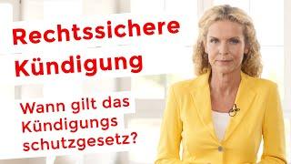 RECHTSSICHERE KÜNDIGUNG - Wann gilt das Kündigungsschutzgesetz?