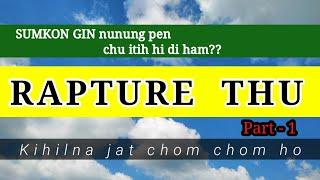 RAPTURE THU - 1. || Pakai Jesu hungkitna ding thudol a, kihilna jatchom ho.