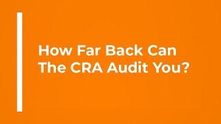 How Far Back Can The CRA Audit You?