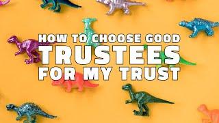 How To Choose Appropriate Trustees for My Trust