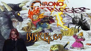 BBR EP. 64 Chrono Trigger - OST ft. Trevor Miller (The Most Metal Guy We Know)